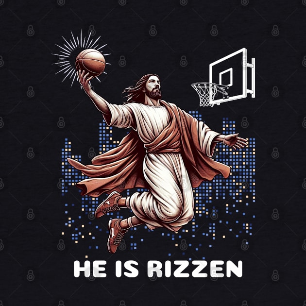 Jesus Is Risen Basketball: He Is  Rizzen by Teebevies